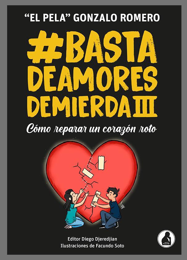 Basta de amores de mierda 3 - Pela Gonzalo Romero